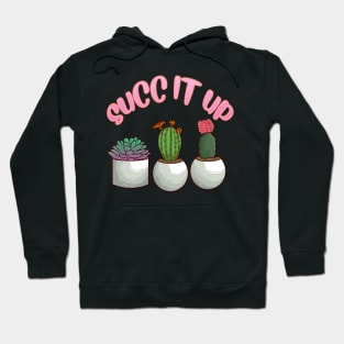 Cute & Funny Succ It Up Succulent Pun Hoodie